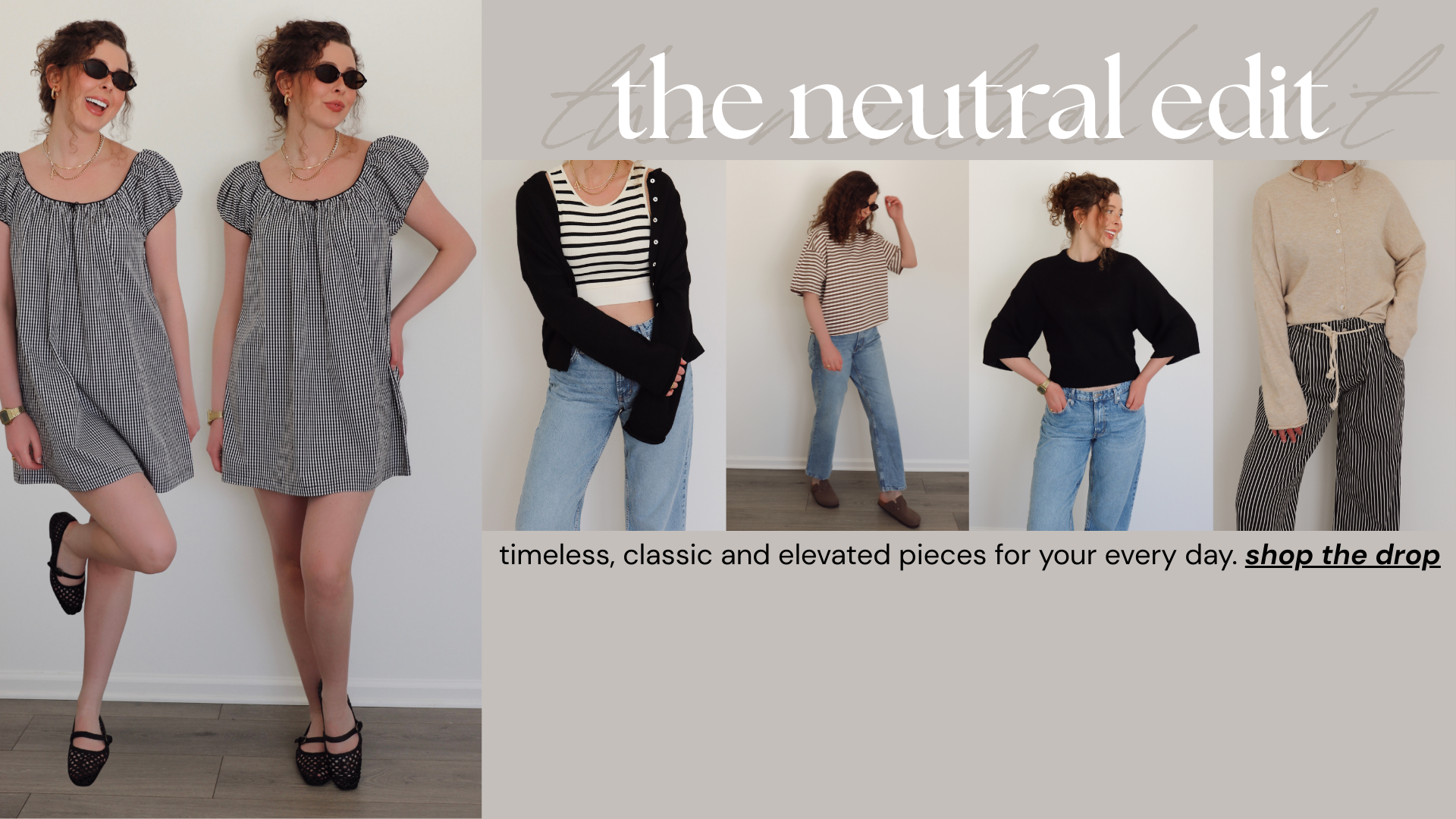 Woman modeling a gingham dress with text promoting neutral fashion pieces. Other photos of a woman in neutral outfits to the side. Main text reads: the neutral edit